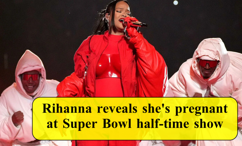 Rihanna reveals she's pregnant at Super Bowl half-time show