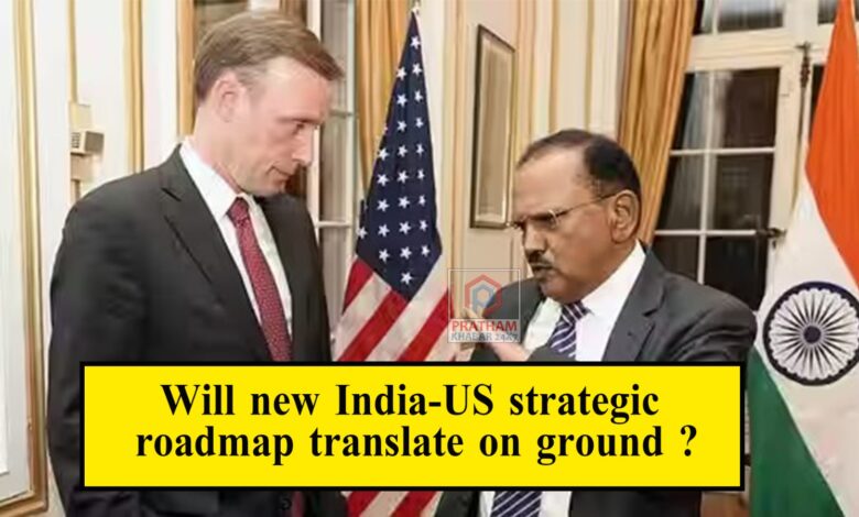 Will new India-US strategic roadmap translate on ground ?