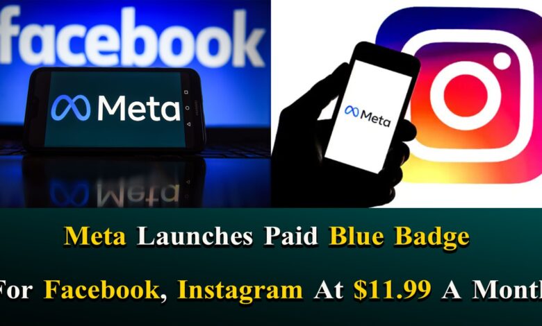 Meta Launches Paid Blue Badge For Facebook, Instagram At $11.99 A Month