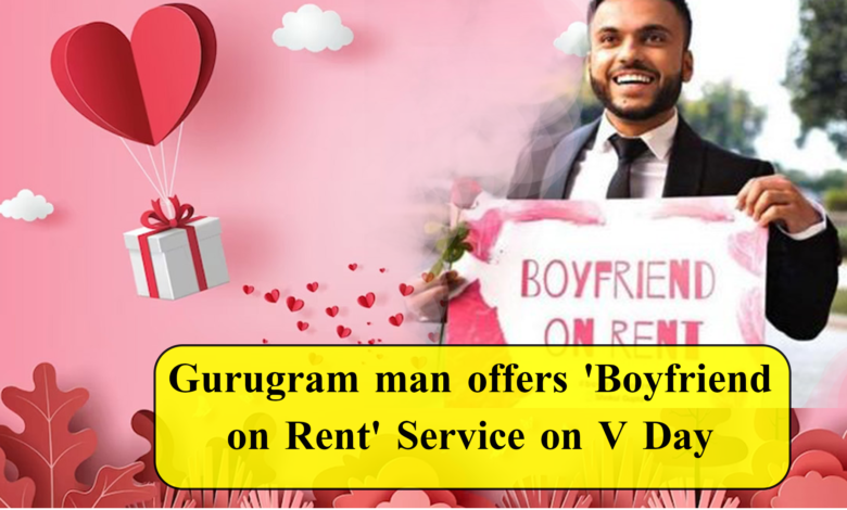 Gurugram man offers 'Boyfriend on Rent' Service on V Day