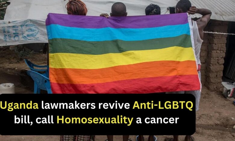 Uganda lawmakers revive anti-LGBTQ bill, call homosexuality a cancer