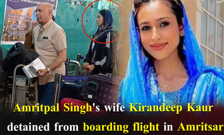 Amritpal Singh's wife Kirandeep Kaur detained from boarding flight in Amritsar